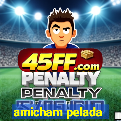 amicham pelada